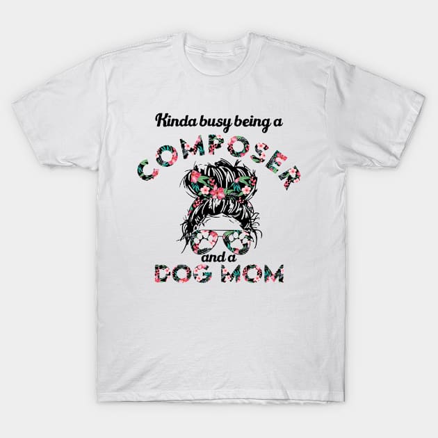 Composer woman and dog mom gift . Perfect present for mother dad friend him or her T-Shirt by SerenityByAlex